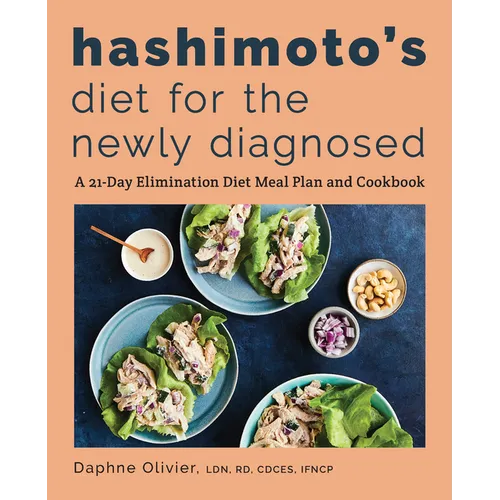Hashimoto's Diet for the Newly Diagnosed: A 21-Day Elimination Diet Meal Plan and Cookbook