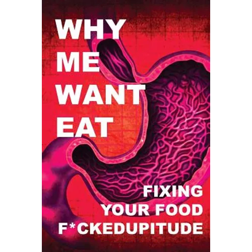 Why Me Want Eat: Fixing Your Food F*ckedupitude