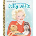 My Little Golden Book about Betty White
