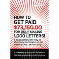 How to Get Paid $73,150.00 for Only Mailing 1,000 Letters!