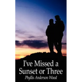 I've Missed a Sunset or Three