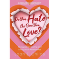 Do You Hate the One You Love?: Strategies for Healing and Saving Your Relationship