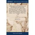 A Philosophical and Political History of the Settlements and Trade of the Europeans in the East and West Indies. By the Abbé Raynal. To Which is Added