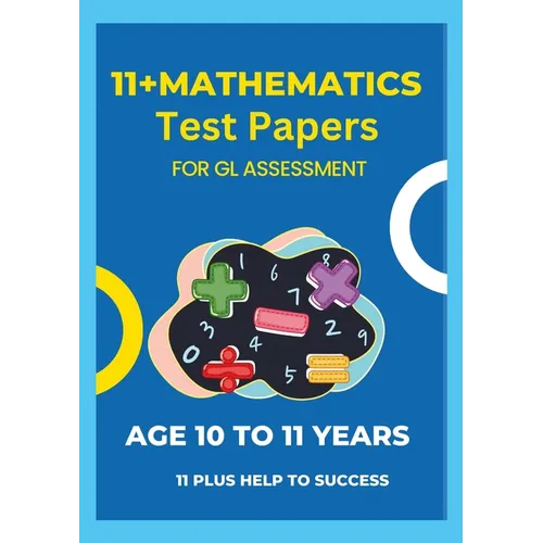 11 Plus Mathematics Assessment Test Papers: For GL Assessment