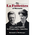 La Follettes of Wisconsin: Love and Politics in Progressive America