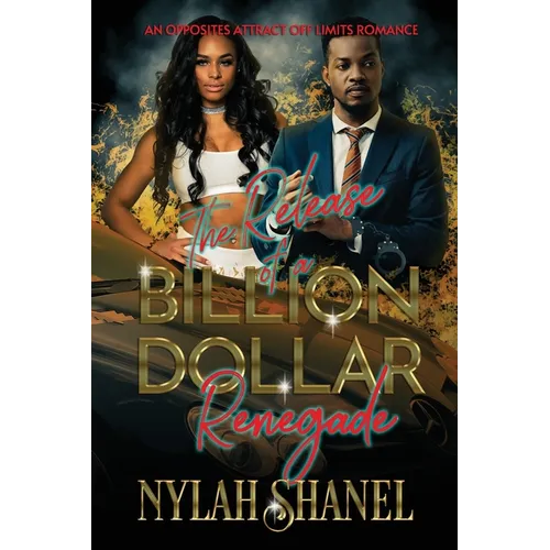 The Release Of A BILLION DOLLAR Renegade: An Opposites Attract Off-Limits Romance