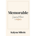 Memorable: Lessons to Leave a Legacy