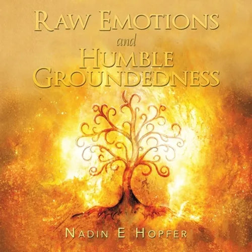 Raw Emotions and Humble Groundedness