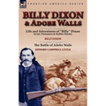 Billy Dixon & Adobe Walls: Scout, Plainsman & Buffalo Hunter