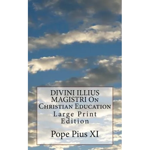 DIVINI ILLIUS MAGISTRI On Christian Education: Large Print Edition