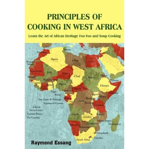 Principles of Cooking in West Africa: Learn the Art of African Heritage Foo Foo and Soup Cooking