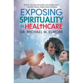 Exposing Spirituality in Healthcare