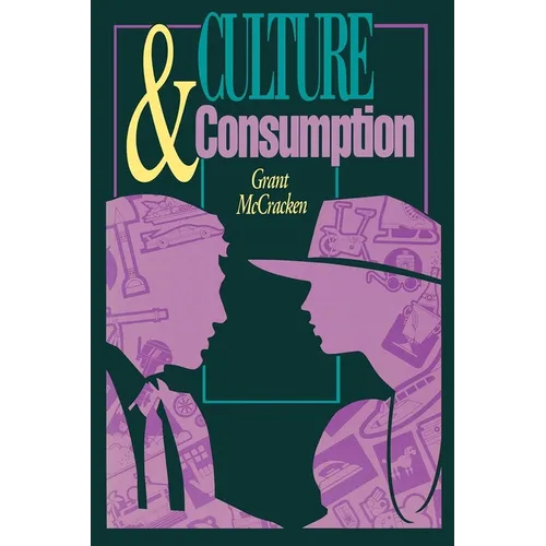 Culture and Consumption: New Approaches to the Symbolic Character of Consumer Goods and Activities