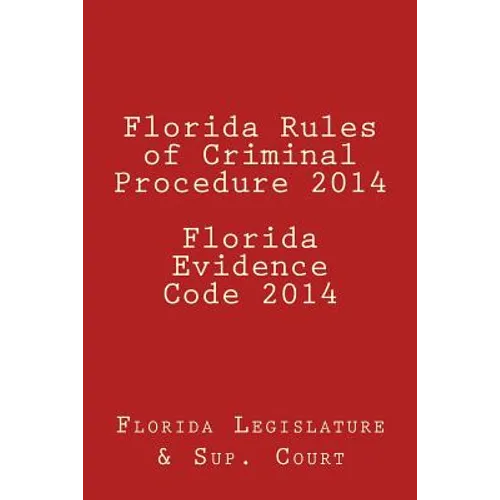 Florida Rules of Criminal Procedure 2014 Florida Evidence Code 2014