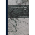 History of Cape Cod: Annals of Barnstable County; Volume 2
