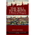 Will to Survive: A History of Hungary