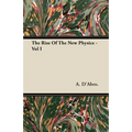 The Rise Of The New Physics - Vol I