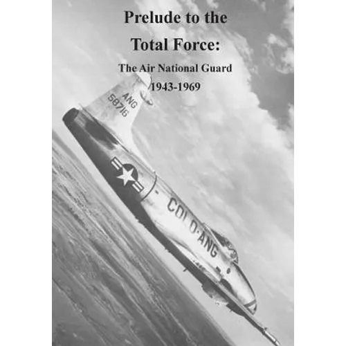 Prelude to the Total Force: The Air National Guard 1943-1969