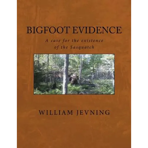 Bigfoot Evidence: A case for the existence of the Sasquatch