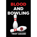 Blood and Bowling