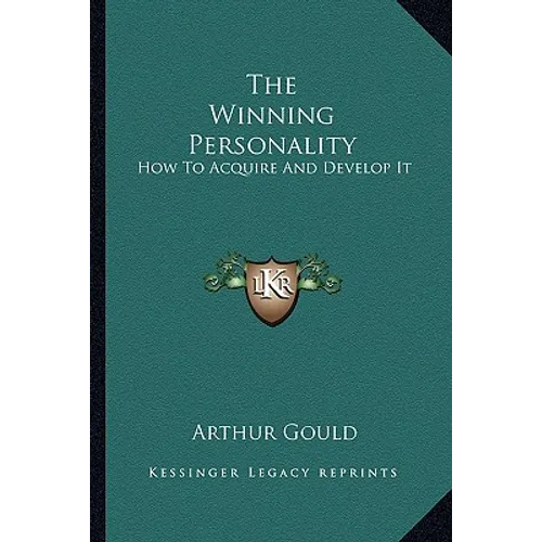 The Winning Personality: How To Acquire And Develop It
