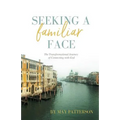Seeking a Familiar Face: The Transforming Journey of Connecting with God