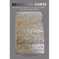 Becoming White: My Family's Experience as Slave Holders-and Why It Still Matters