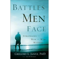 Battles Men Face: Strategies to Win the War Within