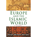 Europe and the Islamic World: A History