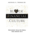 Black Financial Culture: Building Wealth from the Inside Out