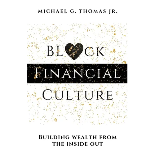 Black Financial Culture: Building Wealth from the Inside Out