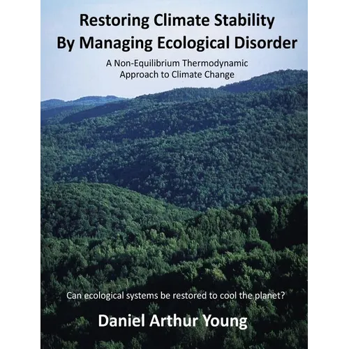 Restoring Climate Stability By Managing Ecological Disorder: A Non-Equilibrium Thermodynamic Approach To Climate Change