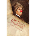 The Fool's Handbook: The Anti-Self-Help Book
