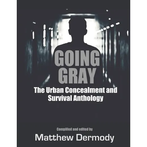 Going Gray: The Urban Concealment and Survival Anthology
