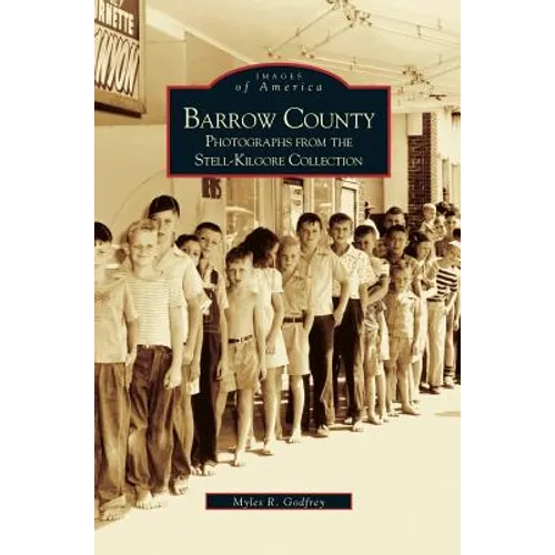 Barrow County: Photographs from the Stell-Kilgore Collection