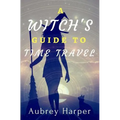 A Witch's Guide to Time Travel
