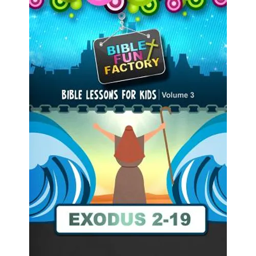 Bible Lessons for Kids: Exodus 3-19