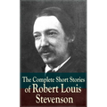 The Complete Short Stories of Robert Louis Stevenson