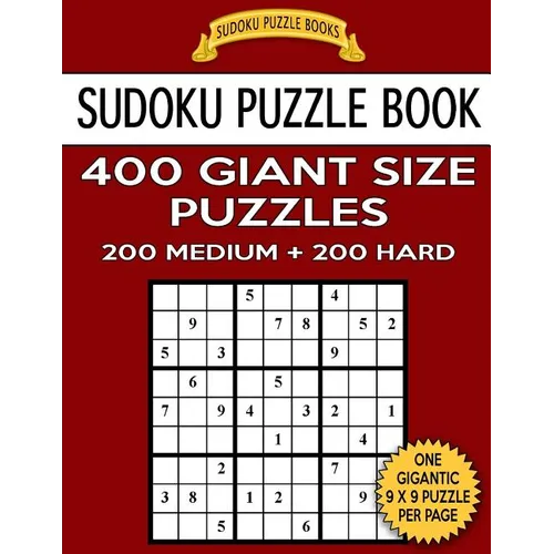 Sudoku Puzzle Book 400 Giant Size Puzzles, 200 MEDIUM and 200 HARD: One Gigantic Puzzle Per Letter Size Page