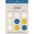 If Your Adolescent Has ADHD: An Essential Resource for Parents