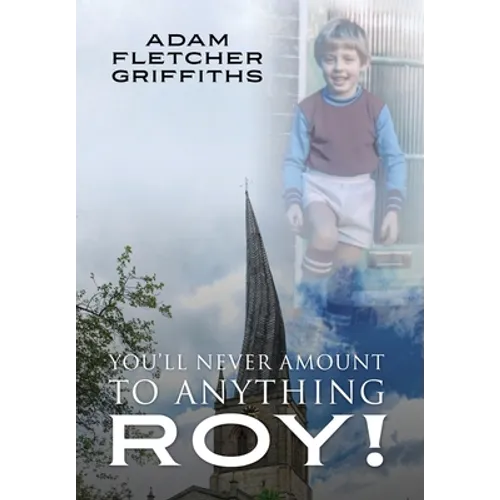 You'll Never Amount to Anything Roy!