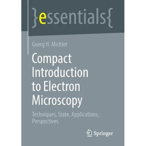 Compact Introduction to Electron Microscopy: Techniques, State, Applications, Perspectives