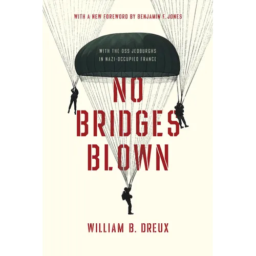 No Bridges Blown: With the OSS Jedburghs in Nazi-Occupied France