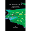 The Song of Myself: A New Verse Translation of the Bhagavad Gita