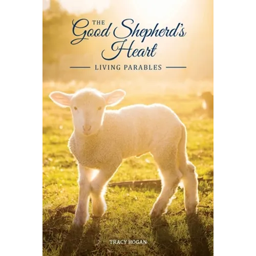 The Good Shepherd's Heart: Living Parables