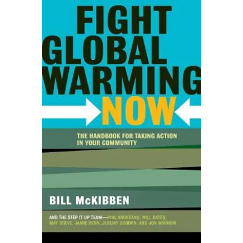Fight Global Warming Now: The Handbook for Taking Action in Your Community