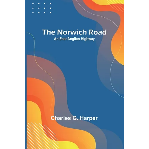 The Norwich Road: An East Anglian Highway