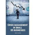 Crisis management in small US businesses.