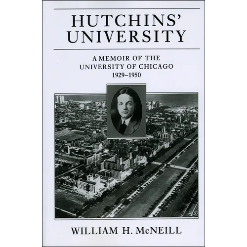 Hutchins' University: A Memoir of the University of Chicago, 1929-1950
