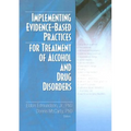 Implementing Evidence-Based Practices for Treatment of Alcohol And Drug Disorders
